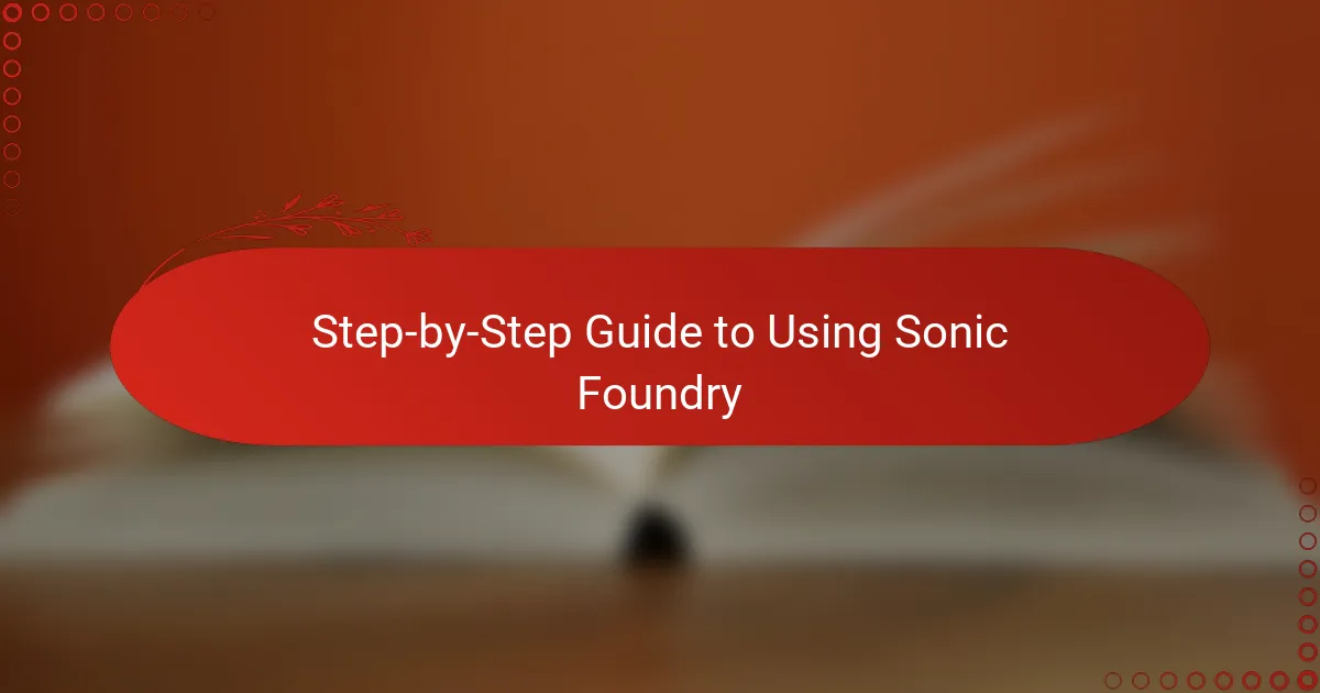 Step-by-Step Guide to Using Sonic Foundry
