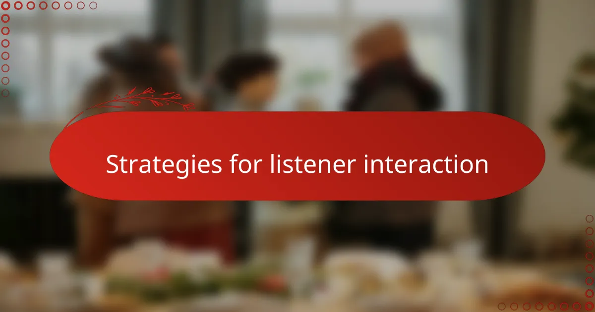 Strategies for listener interaction