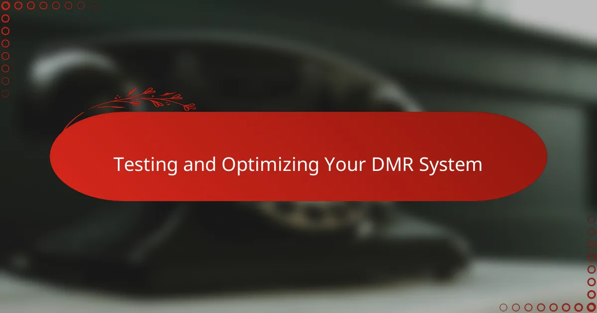 Testing and Optimizing Your DMR System