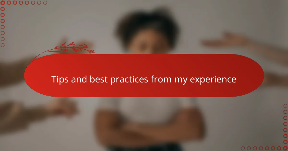 Tips and best practices from my experience