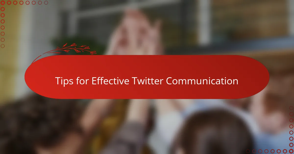 Tips for Effective Twitter Communication