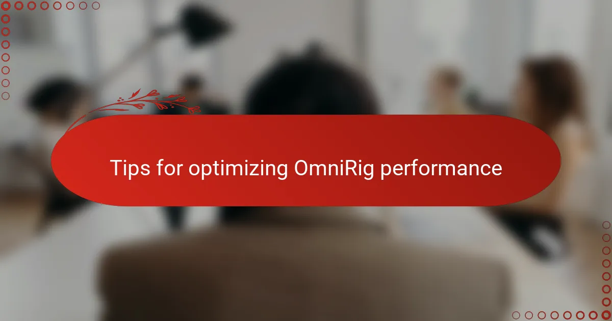 Tips for optimizing OmniRig performance