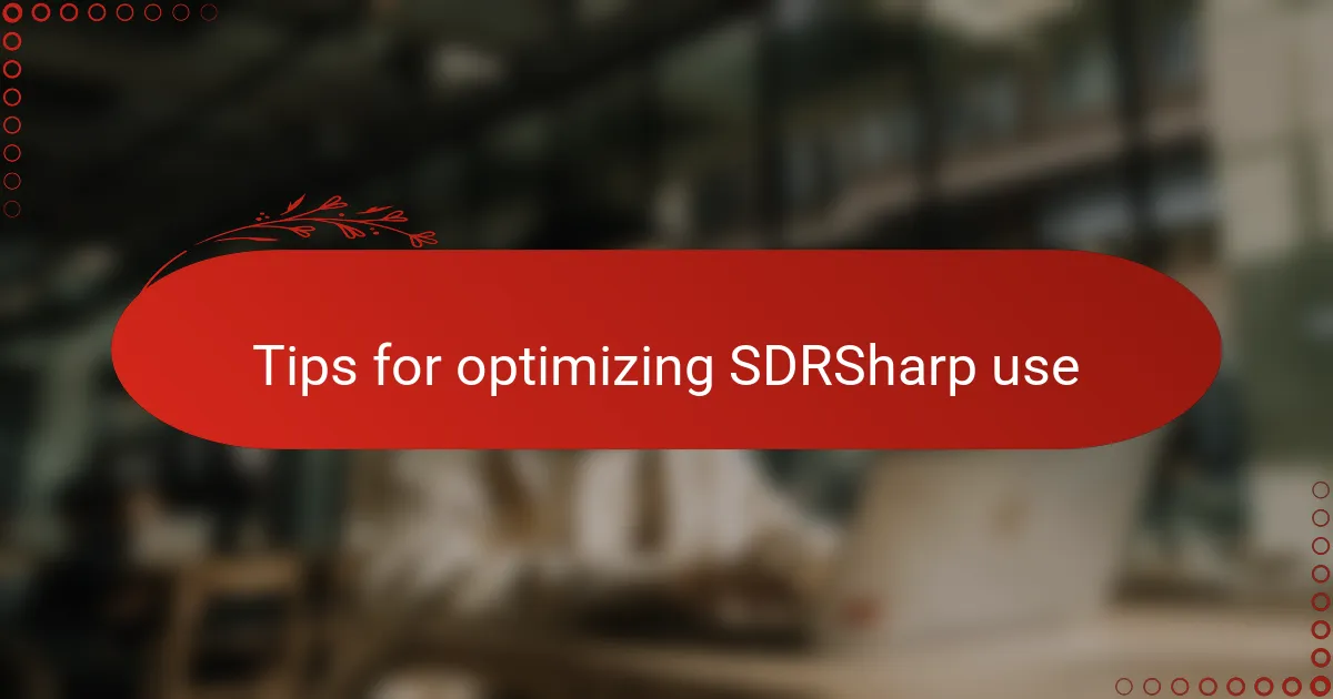 Tips for optimizing SDRSharp use