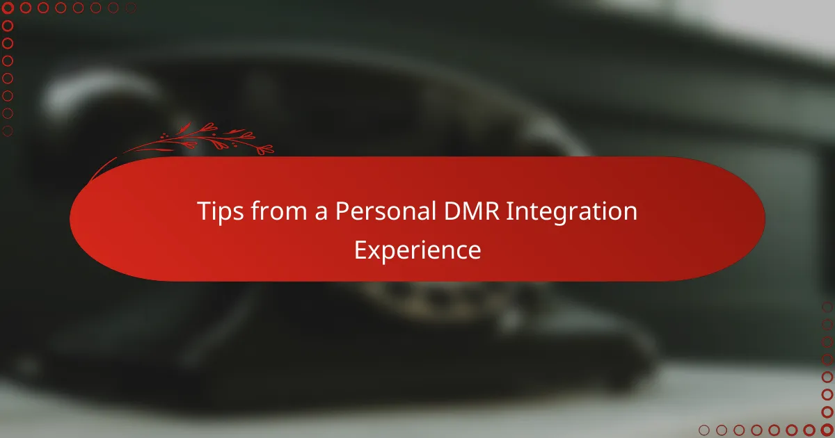 Tips from a Personal DMR Integration Experience