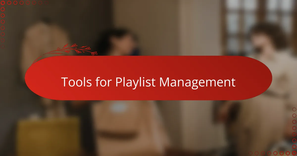 Tools for Playlist Management