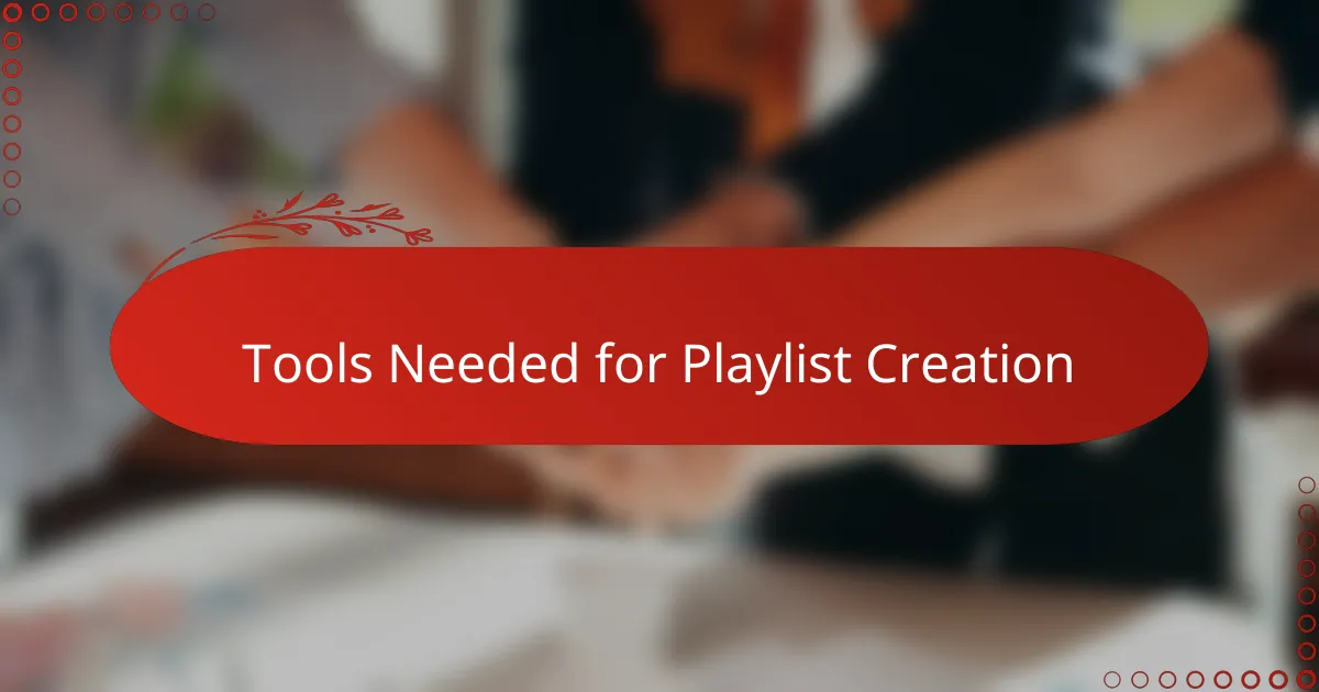 Tools Needed for Playlist Creation