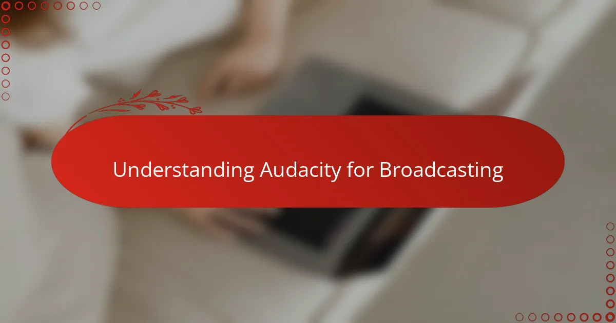 Understanding Audacity for Broadcasting