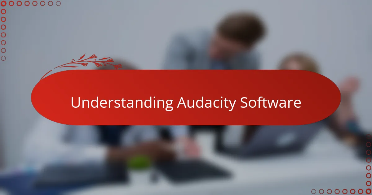Understanding Audacity Software