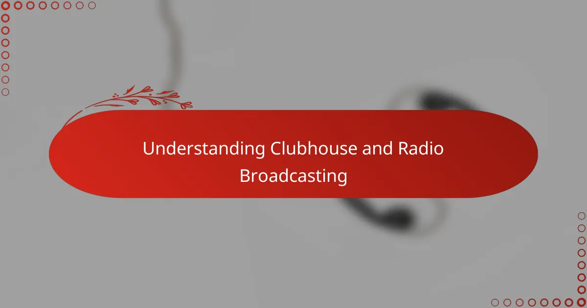 Understanding Clubhouse and Radio Broadcasting