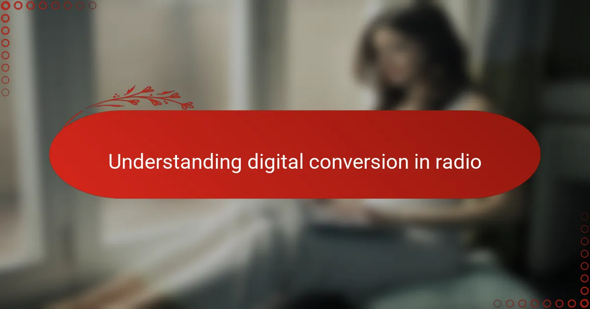 Understanding digital conversion in radio