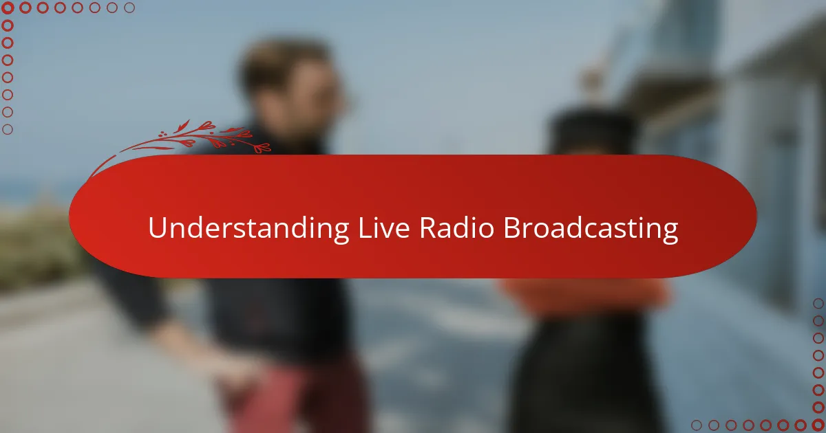 Understanding Live Radio Broadcasting