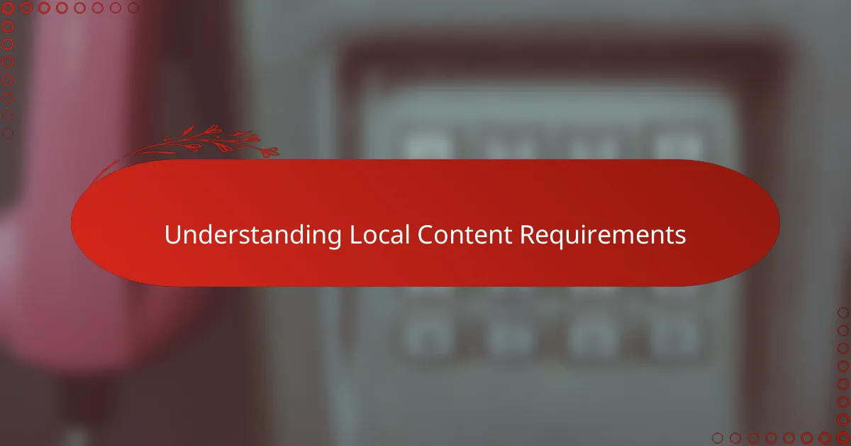 Understanding Local Content Requirements