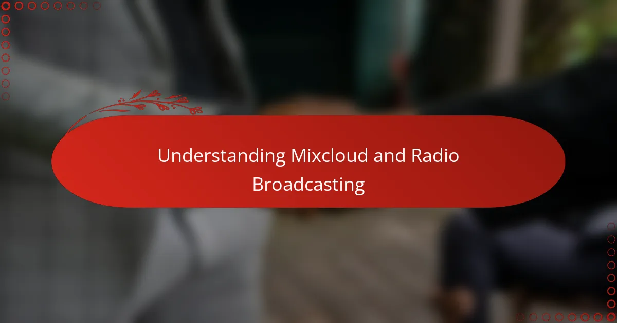 Understanding Mixcloud and Radio Broadcasting