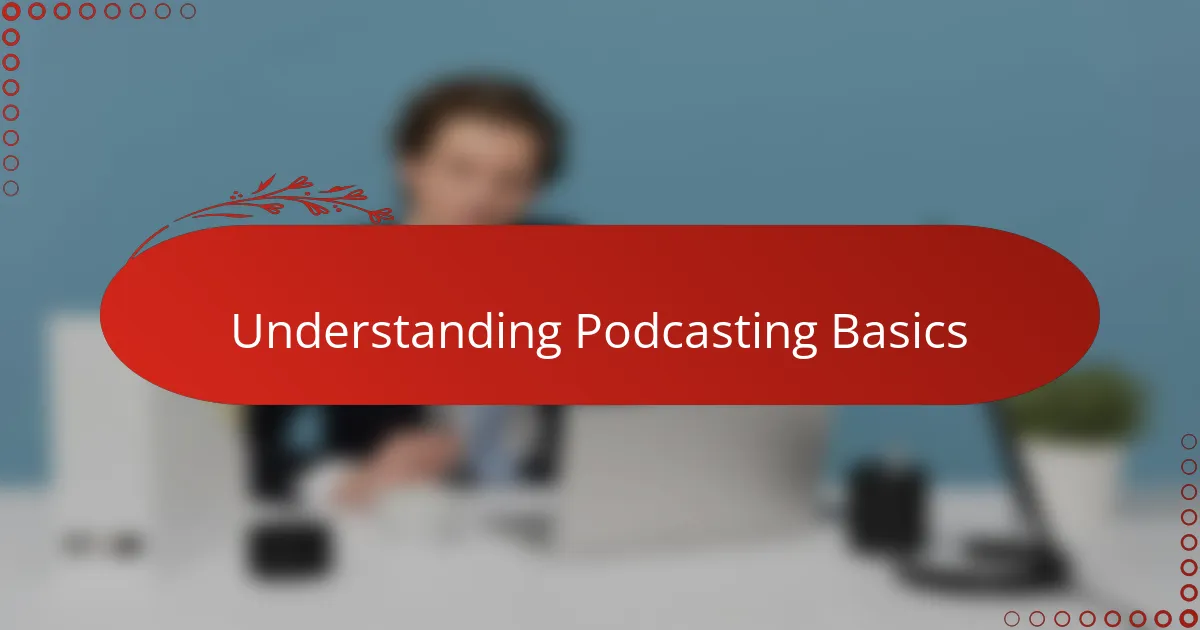 Understanding Podcasting Basics