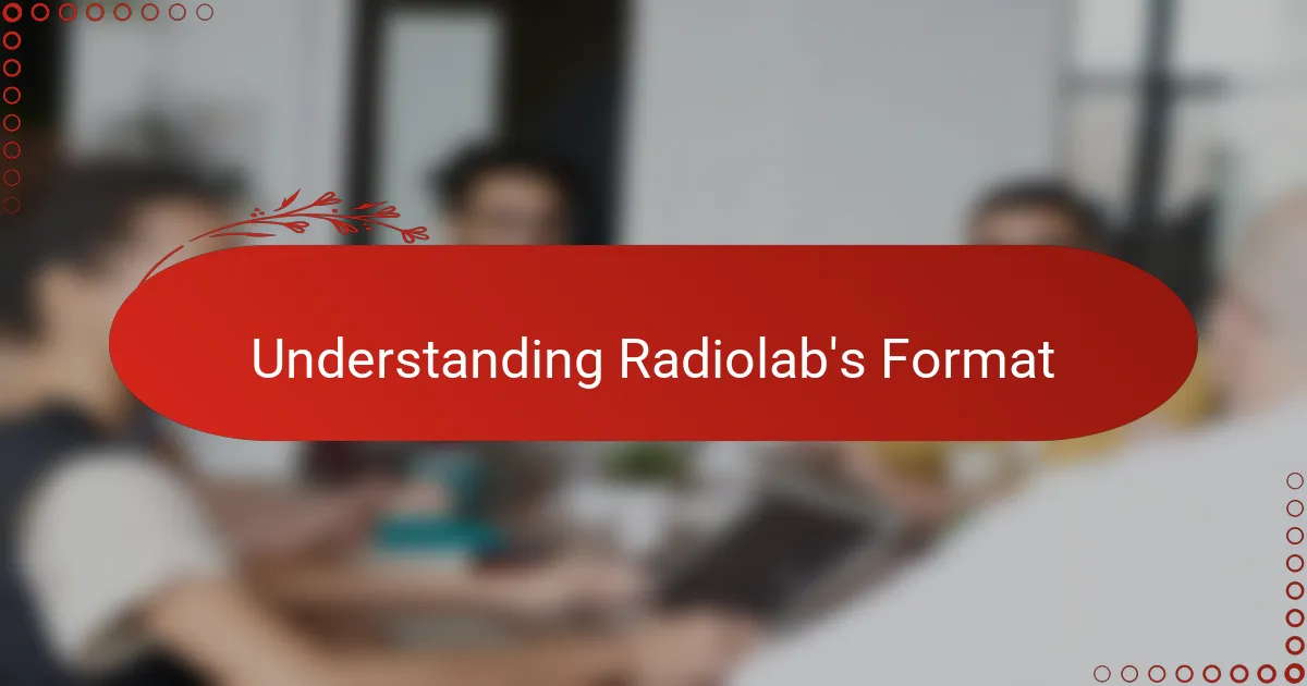 Understanding Radiolab's Format