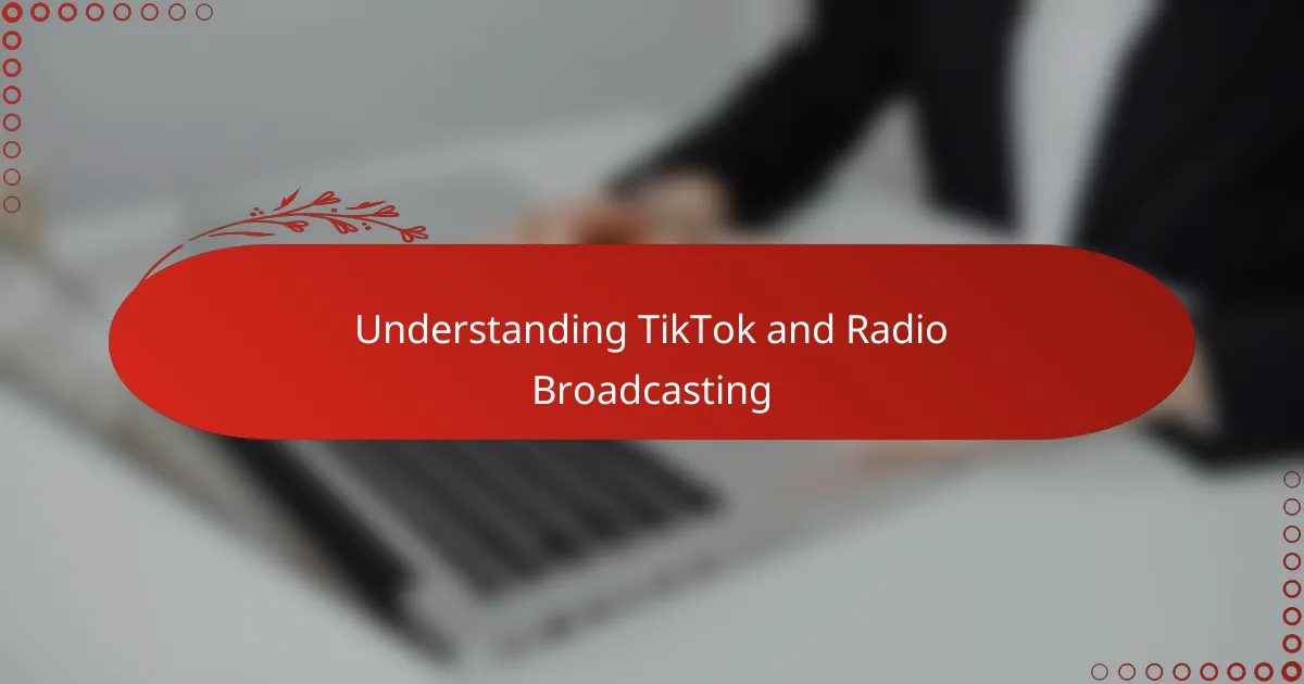 Understanding TikTok and Radio Broadcasting