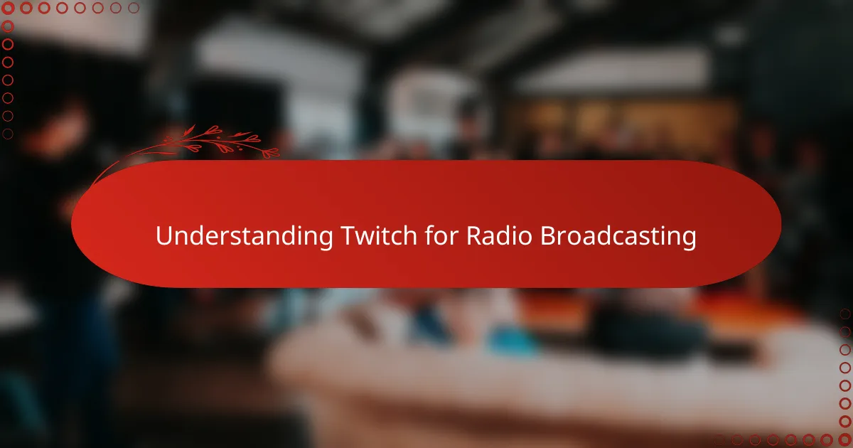 Understanding Twitch for Radio Broadcasting
