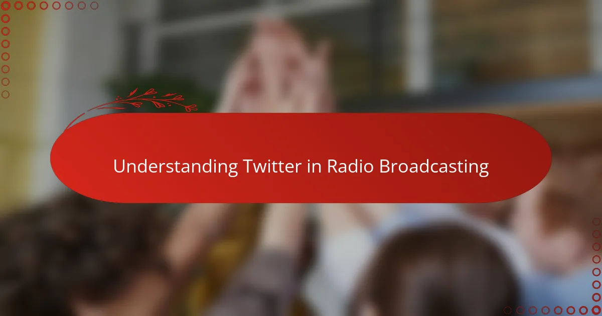 Understanding Twitter in Radio Broadcasting
