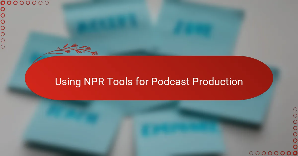 Using NPR Tools for Podcast Production